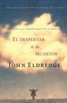 John Eldredge - El despertar de los muertos