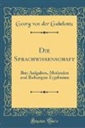 Georg von der Gabelentz - Die Sprachwissenschaft