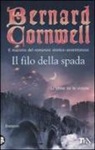 Bernard Cornwell - Il filo della spada
