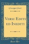 Giuseppe Giusti - Versi Editi ed Inediti (Classic Reprint)