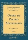 Pietro Metastasio - Opere di Pietro Metastasio, Vol. 14 (Classic Reprint)