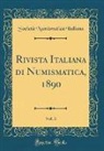 Società Numismatica Italiana - Rivista Italiana di Numismatica, 1890, Vol. 3 (Classic Reprint)