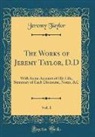 Jeremy Taylor - The Works of Jeremy Taylor, D.D, Vol. 1