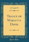 J. L. Scott - Trance of Marietta Davis (Classic Reprint)