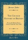 Thomas Fuller - The Church History of Britain, Vol. 1