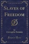 Coningsby Dawson - Slaves of Freedom (Classic Reprint)