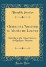 Th¿hile Gautier, Théophile Gautier - Guide de l'Amateur au Mus¿du Louvre