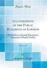 Augustus Pugin - Illustrations of the Public Buildings of London, Vol. 1 of 2
