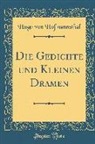 Hugo von Hofmannsthal - Die Gedichte und Kleinen Dramen (Classic Reprint)