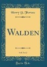 Henry D. Thoreau - Walden, Vol. 1 of 2 (Classic Reprint)