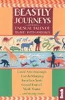 David Attenborough, Jennifer Barclay, Hilary Bradt, Gerald Durrell, Dervla Murphy, Jonathan Scott... - Beastly Journeys