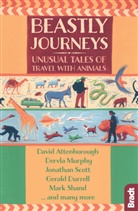 David Attenborough, Jennifer Barclay, Barclay Jennifer, Hilary Bradt, Bradt Hilary, Gerald Durrell... - Beastly Journeys