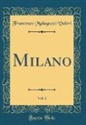 Francesco Malaguzzi Valeri - Milano, Vol. 2 (Classic Reprint)