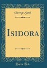 George Sand - Isidora (Classic Reprint)