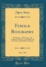 Mary Hays - Female Biography, Vol. 3 of 6