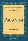 Frederick Herman Martens - Paganini (Classic Reprint)