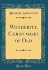 Hezekiah Butterworth - Wonderful Christmases of Old (Classic Reprint)