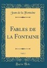 Jean de la Fontaine - Fables de la Fontaine, Vol. 2 (Classic Reprint)