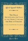 Wallace Alfred Russel - The Malay Archipelago, the Land of the Orang-Utan and the Bird of Paradise