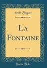Émile Faguet - La Fontaine (Classic Reprint)