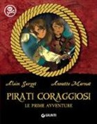 Alain Surget, A. Marnat - Pirati coraggiosi. Le prime avventure
