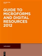 De Gruyter - Guide to Microforms and Digital Resources - 2012: Supplement