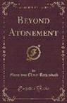 Marie von Ebner-Eschenbach - Beyond Atonement (Classic Reprint)