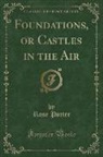 Rose Porter - Foundations, or Castles in the Air (Classic Reprint)