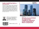 Carlos Berríos - Estudio de ductilidad en elementos metálicos tubulares (CHS) sometidos a flexo-compresión