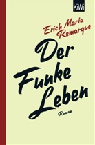E M Remarque, E. M. Remarque, E.M. Remarque, Erich M. Remarque, Erich Maria Remarque, Thoma F Schneider... - Der Funke Leben