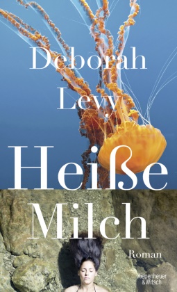 Deborah Levy, Barbara Schaden - Heiße Milch - Roman