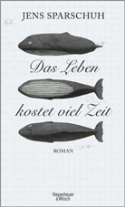 Jens Sparschuh - Das Leben kostet viel Zeit