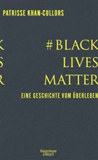 asha bandele, Patriss Khan-Cullors, Patrisse Khan-Cullors, Henriette Zeltner - #BlackLivesMatter
