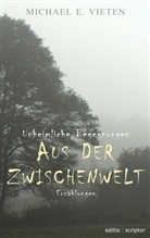 Michael E Vieten, Michael E. Vieten - Unheimliche Begegnungen - Aus der Zwischenwelt