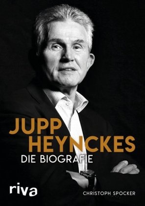 Christoph Spöcker - Jupp Heynckes - Die Biografie