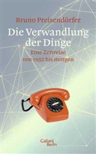 Bruno Preisendörfer - Die Verwandlung der Dinge