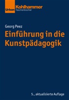 Georg Peez, Jörg Dinkelaker, Merl Hummrich, Merle Hummrich, Wolfgang Meseth, Wolfgang Meseth u a... - Einführung in die Kunstpädagogik