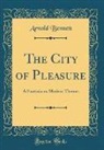 Arnold Bennett - The City of Pleasure