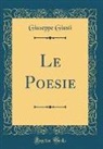 Giuseppe Giusti - Le Poesie (Classic Reprint)