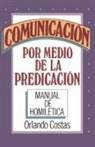 Orlando Costas, Orlando E. Costas - Comunicación por medio de la predicación