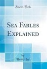 Henry Lee - Sea Fables Explained (Classic Reprint)