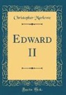 Christopher Marlowe - Edward II (Classic Reprint)