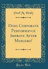 Paul M. Healy - Does Corporate Performance Improve After Mergers? (Classic Reprint)