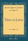 Frank Richard Stockton - Ting-a-Ling (Classic Reprint)