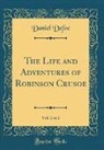 Daniel Defoe - The Life and Adventures of Robinson Crusoe, Vol. 2 of 2 (Classic Reprint)