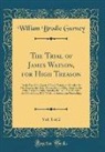 William Brodie Gurney - The Trial of James Watson, for High Treason, Vol. 1 of 2