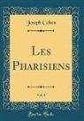 Joseph Cohen - Les Pharisiens, Vol. 1 (Classic Reprint)