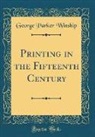 George Parker Winship - Printing in the Fifteenth Century (Classic Reprint)