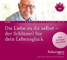 Robert Betz, Robert Theodor Betz - Die Liebe zu dir selbst - der Schlüssel für dein Lebensglück, 2 Audio-CDs (Audiolibro)