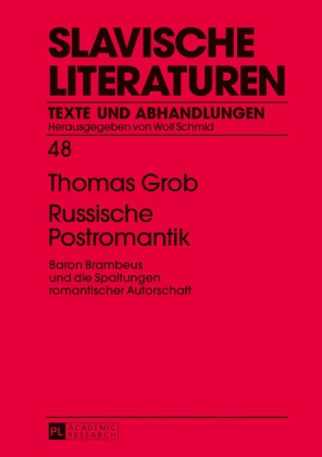 Thomas Grob - Russische Postromantik - Baron Brambeus und die Spaltungen romantischer Autorschaft